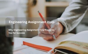 Why Engineering Assignment Help Prepares You for Success