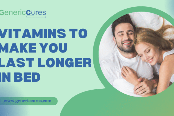 Vitamins to Make You Last Longer in Bed Vitamins to Make You Last Longer in Bed
